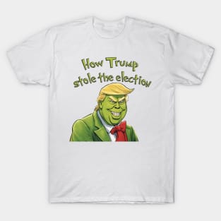 How Trump stole the election T-Shirt